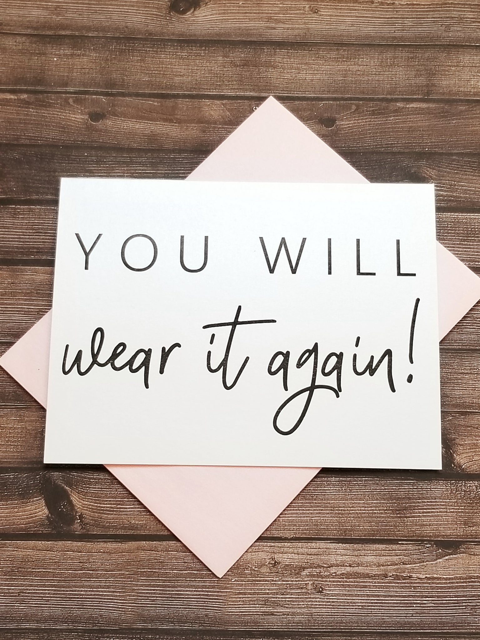 YOU WILL WEAR IT AGAIN