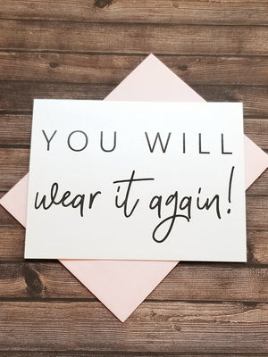 YOU WILL WEAR IT AGAIN
