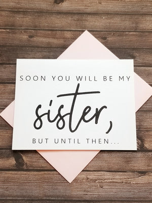 SOON YOU WILL BE MY SISTER