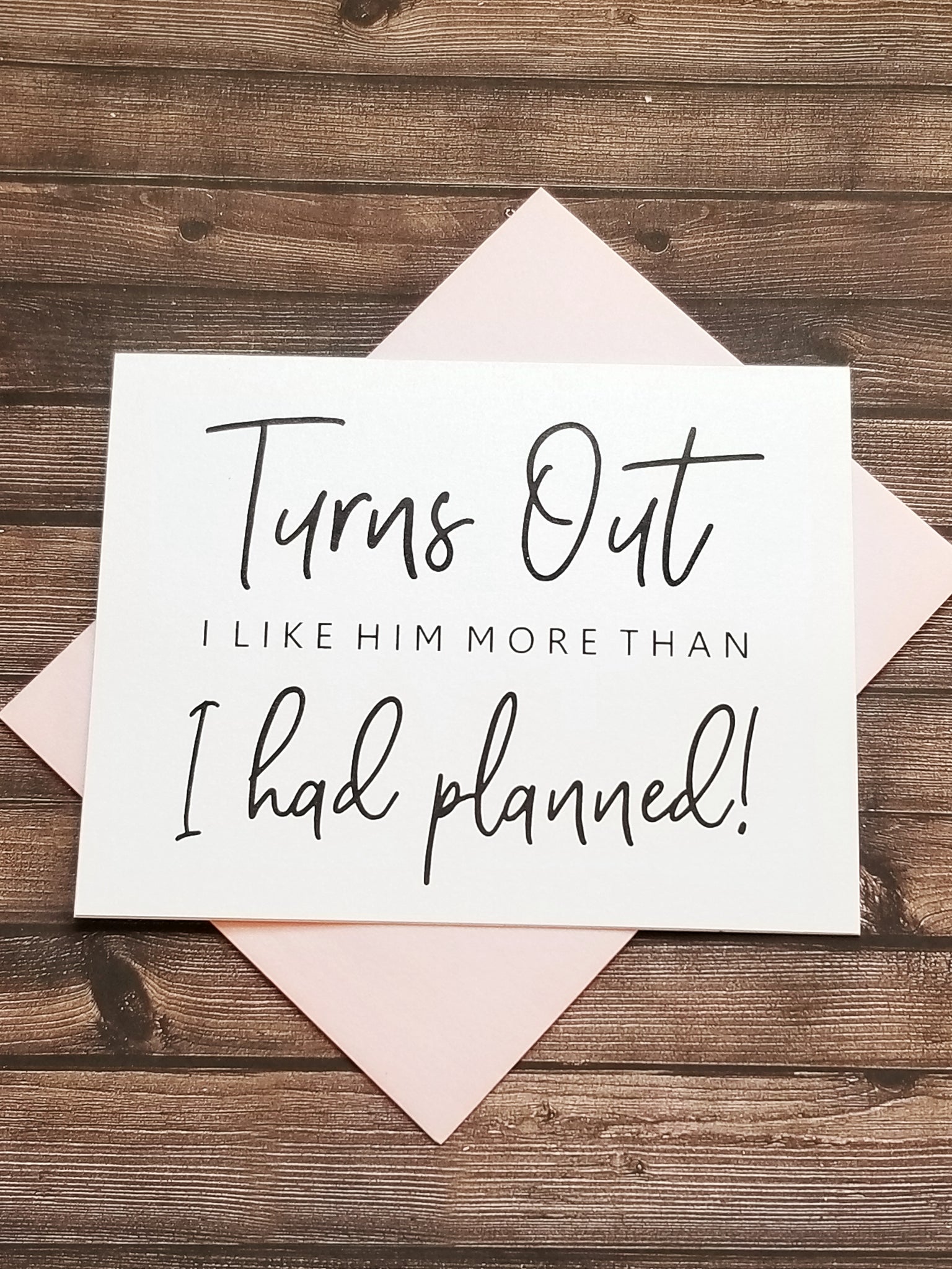 LIKE HIM MORE THAN PLANNED