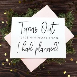 LIKE HIM MORE THAN PLANNED