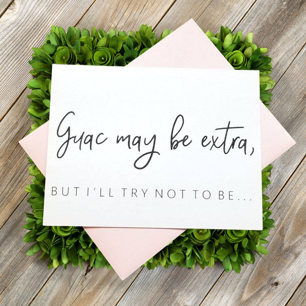 GUAC MAY BE EXTRA